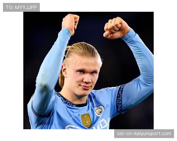 哈兰德与曼城续约至2031年，违约金条款引关注